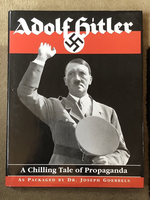 ADOLF HITLER A CHILLING TALE OF PROPAGANDA, PACKAGED BY DR JOSEPH GOEBBELS, 1999