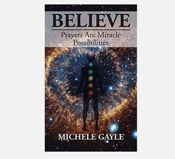 Believe: Prayers Are Miracle Possibilities by Michele G - Paperback NEW Michele