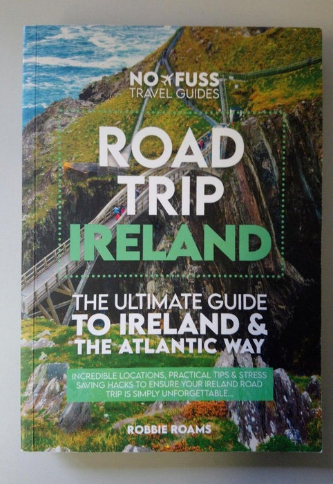 Road Trip Ireland Guide Book –The Ultimate Guide To Ireland & The Atlantic Way